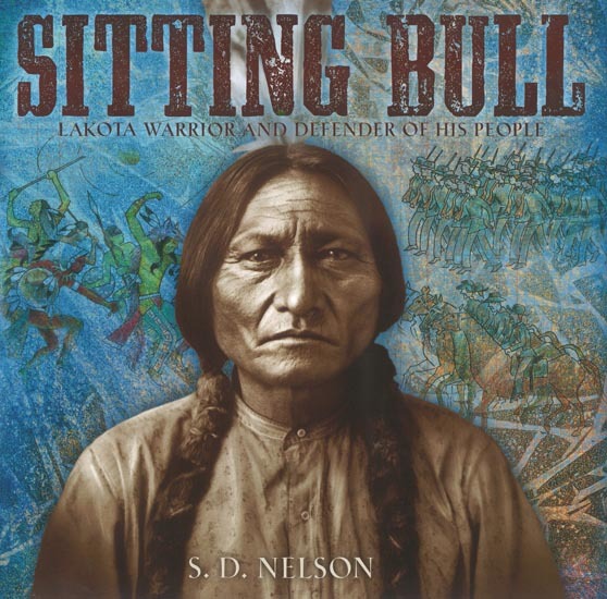 Sitting Bull: Lakota Warrior and Defender of His People